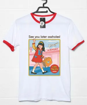 Steven Rhodes See You Later A*#holes Ringer T-Shirt