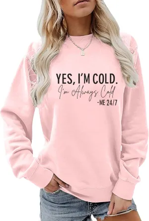 Yes I'M Cold Me 24/7 Always Cold Sweatshirt For Women Crewneck Winter Freezing Sweatshirts Funny Pullover Hoodies